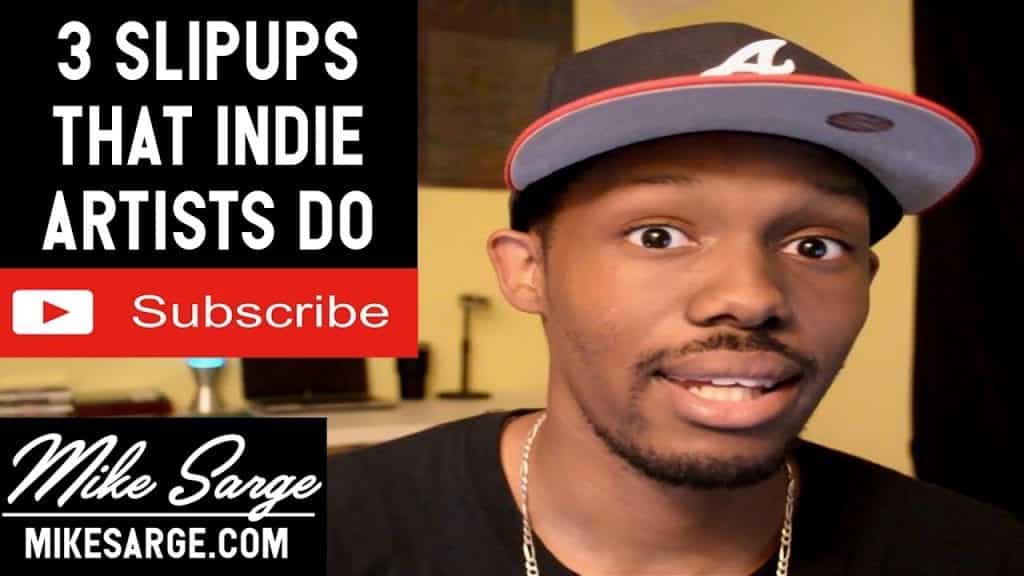 3 Slipups That Independent Artists Do | @mike_sarge @trackstarz