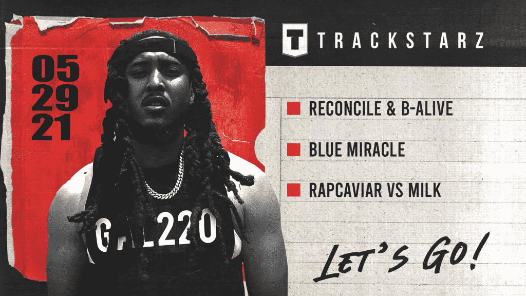 Reconcile & B-Alive, Blue Miracle, RapCaviar vs Milk: 5/29/21