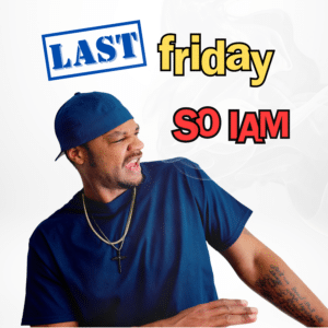 New Music Release | So IAM | Last Friday