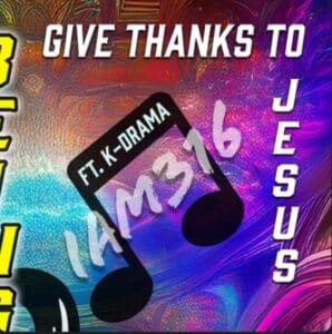 IAM316 | Give Thanks to Jesus ft. K-Drama