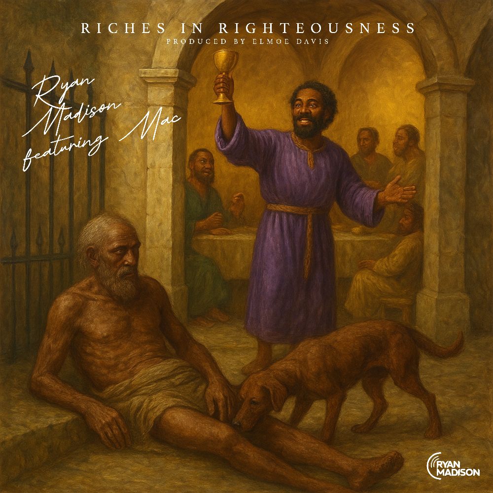 Ryan Madison | “Riches in Righteousness” featuring Mac